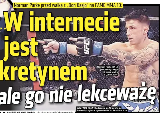  ??  ?? Norman Parke (34 l.) jest pewny swego przed walką z „Don Kasjo”
Gala FAME MMA 10 odbędzie się 17 kwietnia. Transmisja tylko w systemie PPV na FAMEMMA.TV!