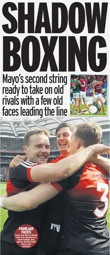  ??  ?? FAMILIAR FACES
Andy and Barry Moran have not travelled on team holiday and, above, Galway beat Mayo last summer