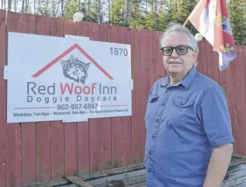  ?? HARRY SULLIVAN/TRURO NEWS ?? While it may not be perfect, Marcell Marcotte of the Red Woof Inn Doggie Daycare in Central North River is satisfied with the final version of Colchester County’s new Commercial Dog Care and Kennel Bylaw.