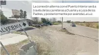  ??  ?? La conexión alterna con el Puerto Interior será a través de las carreteras a Duarte y a Loza de los Padres, y posteriorm­ente por avenida La Luz.