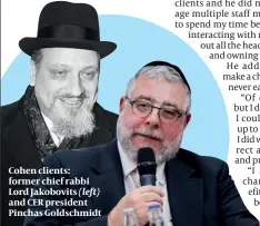  ?? ?? Cohen clients: former chief rabbi Lord Jakobovits (left) and CER president Pinchas Goldschmid­t