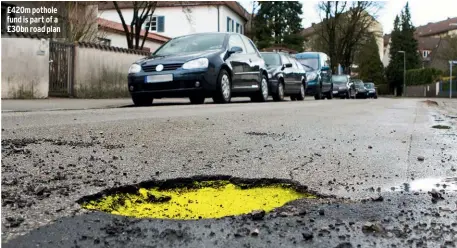  ??  ?? £420m pothole fund is part of a £30bn road plan