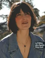  ??  ?? La Féline, aka Agnès Gayraud