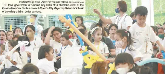  ?? PHOTOGRAPH BY ANALY LABOR FOR THE DAILY TRIBUNE @tribunephl_ana ?? THE local government of Quezon City kicks off a children’s event at the Quezon Memorial Circle in line with Quezon City Mayor Joy Belmonte’s thrust of providing children better services.