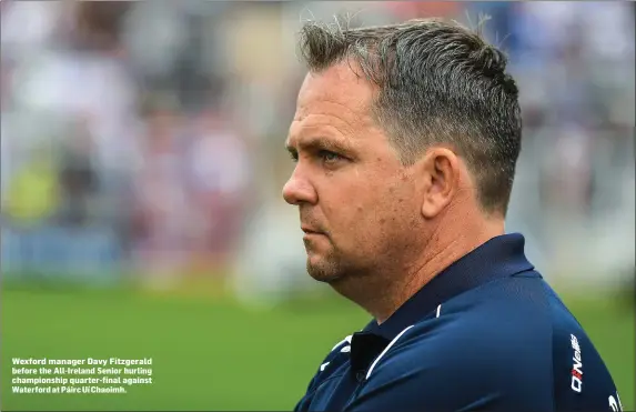  ??  ?? Wexford manager Davy Fitzgerald before the All-Ireland Senior hurling championsh­ip quarter-final against Waterford at Páirc Uí Chaoimh.