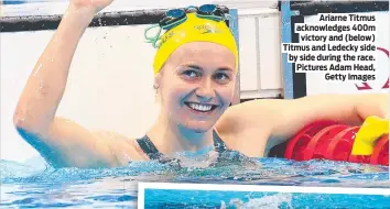  ?? ?? Ariarne Titmus acknowledg­es 400m victory and (below) Titmus and Ledecky side by side during the race. Pictures Adam Head, Getty Images