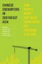  ??  ?? Chinese Encounters in Southeast Asia: How People, Money, and Ideas from China Are Changing a Region Edited by Pál Nyíri &amp; Danielle TanUnivers­ity of Washington Press, 2017, 312 pages,$30.00 (Paperback)