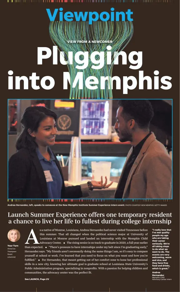  ?? Anna Cox Thompson Guest columnist PHOTO COURTESY NEW MEMPHIS; GETTY IMAGES Memphis Child Advocacy Center intern ?? Andrea Hernandez, left, speaks to someone at the New Memphis Institute Summer Experience intern event.