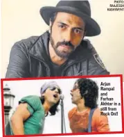  ?? PHOTO: RAAJESSH KASHYAP/HT ?? Arjun Rampal and Farhan Akhtar in a still from Rock On!!