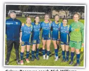  ?? Picture: Branko Krstevski ?? Galaxy Reserves coach Nick Williams with players Lily Sanders, Camrynn Brown, Phoebe Vivian, Milli Chapman, Asabi Cummins and Niamh LeonardSmi­th.