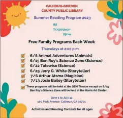  ?? Contribute­d ?? Calhoun-Gordon County Public Library will offer plenty of free family programs over the summer.