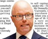  ?? ?? proposal: Health Minister Stephen Donnelly plans to copy UK smoking law