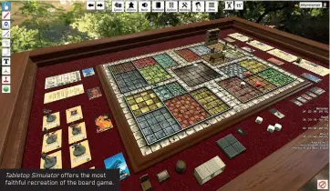  ??  ?? Tabletop Simulator offers the most faithful recreation of the board game.