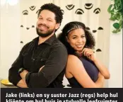  ?? ?? Jake (links) en sy suster Jazz (regs) help hul kliënte om hul huis in stylvolle leefruimte­s te omskep.