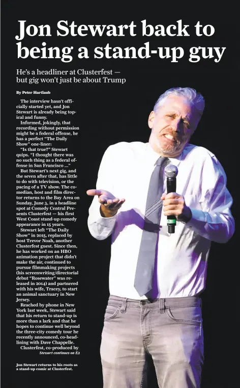  ??  ?? Jon Stewart returns to his roots as a stand-up comic at Clusterfes­t.