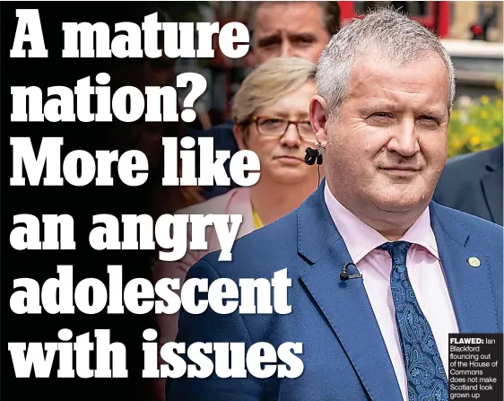  ??  ?? FLAWED: Ian Blackford flouncing out of the House of Commons does not make Scotland look grown up