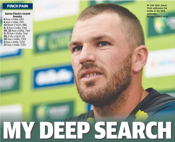  ??  ?? IN THE GUN: Aaron Finch addresses the media at the MCG yesterday. Picture: JAMES ROSS