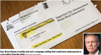  ?? RICH HEIN/ SUN- TIMES ?? Gov. Bruce Rauner recently sent out a campaign mailing that could have easily passed as a tax notice from the state.