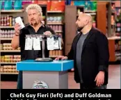  ?? ?? Chefs Guy Fieri (left) and Duff Goldman (right) challenge pastry chefs to make the ultimate desserts.