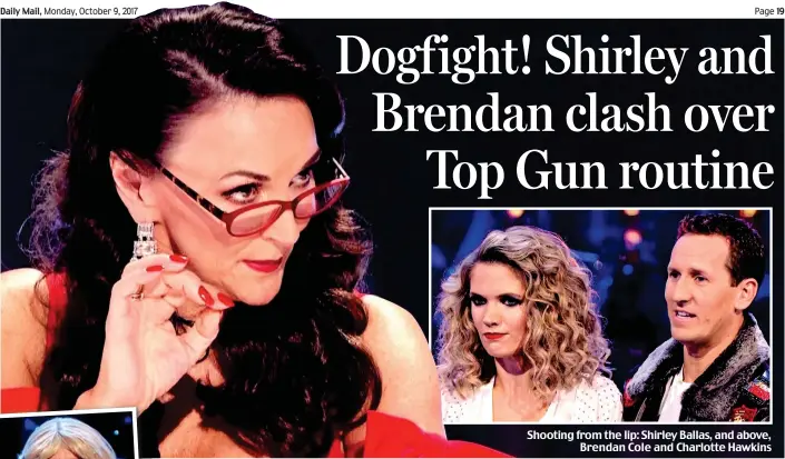  ??  ?? Shooting from the lip: Shirley Ballas, and above, Brendan Cole and Charlotte Hawkins