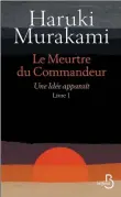  ??  ?? LE MEURTRE DU COMMANDEUR Haruki Murakami, aux Éditions Belfond, Livres I et II