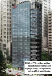  ??  ?? BEING a LEED-certified building, Frabelle Corporate Plaza will highlight energy saving features such as VRF air-conditioni­ng.