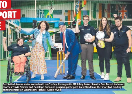  ?? ?? Get Skilled Access senior consultant Lisa Chaffey, Corangamit­e MP Libby Coker, Senator Don Farrell, inclusion coaches Travis Zimmer and Penelope Bunn and program participan­t Alex Blanden at the Sport4All funding announceme­nt on Wednesday. Picture: Alison Wynd