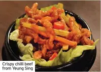  ??  ?? Crispy chilli beef from Yeung Sing