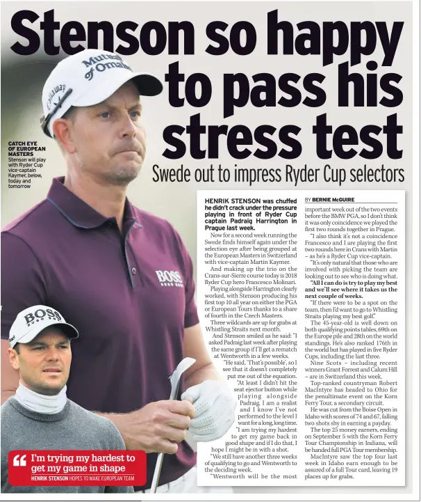  ??  ?? CATCH CATCH EYE EYE OF OF EUROPEAN EUROPEAN MASTERS MASTERS Stenson will play with Ryder Cup vice-captain Kaymer, below, today and tomorrow