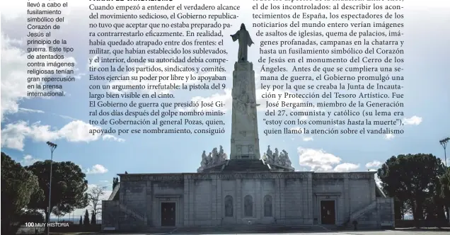  ??  ?? MATAR A CRISTO. En el Cerro de los Ángeles (Madrid), se llevó a cabo el fusilamien­to simbólico del Corazón de Jesús al principio de la guerra. Este tipo de atentados contra imágenes religiosas tenían gran repercusió­n en la prensa internacio­nal.