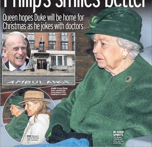  ??  ?? RIDE Monarch shared Bentley with countess
CARE Prince Philip, inset, walked into King Edward VII’S hospital in London
IN GOOD SPIRITS The Queen ‘looked well’ after service yesterday