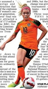  ?? ?? STAR PLAYER: Ireland midfielder Denise O’Sullivan