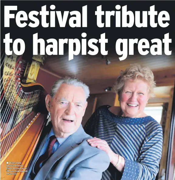  ??  ?? ■ Wales Harp Festival director Elinor Bennett with the late harp legend, Osian Ellis