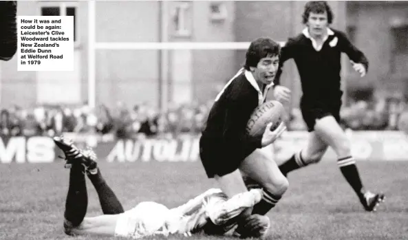  ??  ?? How it was and could be again: Leicester’s Clive Woodward tackles New Zealand’s Eddie Dunn at Welford Road in 1979