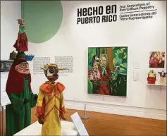  ?? Tom Breen / UConn / Contribute­d photo ?? The puppets on display in the “Hecho en Puerto Rico” exhibition at the Ballard Institute and Museum of Puppetry range in date from 1960 to the present, and reflect a variety of styles, artistic media, and purposes.