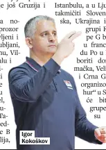  ?? FOTO: MARKO METLAŠ ?? Igor Kokoškov