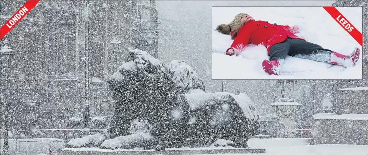  ?? Pictures: SIENNA ANDERSON, JEFF MOORE, GUSTAVO VALIENTE / I-IMAGES, PAUL KINGSTON / NNP, SPLASH ?? Snow flakes scatter over the famous bronze lions in Trafalgar Square yesterday. Inset, five-year-old Poppy took advantage of a day off school to have fun as the severe weather spread across Britain