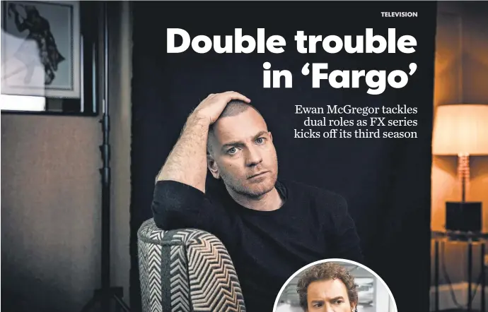  ?? DUSTIN COHEN FOR USA TODAY ?? Ewan McGregor plays two characters, Stussy brothers Emmit, Minnesota's “parking lot king,” and Ray, a ne’er- do- well parole officer, on the third season of FX’s Fargo.