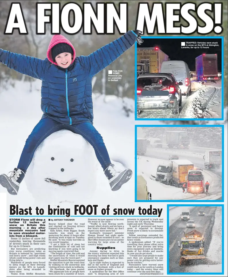  ??  ?? FUN FOR SOME: Rebecca Lilly on snowman in Belfast TRAPPED: Vehicles were stuck in snow on the M74 at Abington, Lanarks, for up to 13 hours