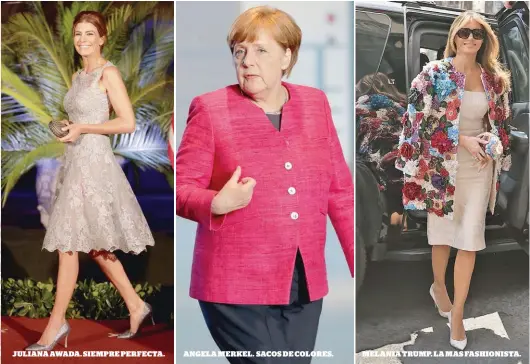  ??  ?? JULIANA AWADA. SIEMPRE PERFECTA. ANGELA MERKEL. SACOS DE COLORES. MELANIA TRUMP. LA MAS FASHIONIST­A.