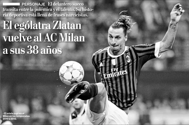 El ególatra Zlatan vuelve al AC Milan a sus 38 años - PressReader