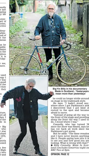  ??  ?? Big Yin Billy in his documentar­y Made in Scotland...‘Yesteryear­s mean more than yesterdays’