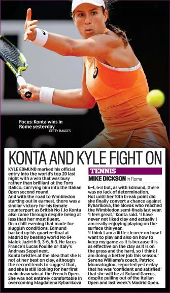  ?? GETTY IMAGES ?? Focus: Konta wins in Rome yesterday