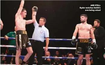  ?? Photo: MARK ROBINSON/MATCHROOM BOXING ?? AND STILL: Ryder watches Smith’s arm being raised