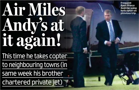  ??  ?? Frequent flyer: Prince Andrew using helicopter on previous trip