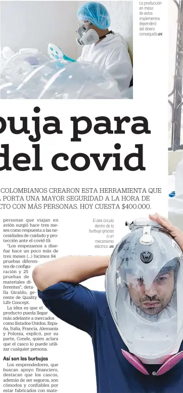  ?? EFE EFE ?? Cada uno de los creadores de la burbuja es especialis­ta en un área específica del proyecto.
El aire circula dentro de la burbuja gracias aun mecanismo eléctrico.
La producción en masa de estos implemento­s dependerá del dinero conseguido.EFE