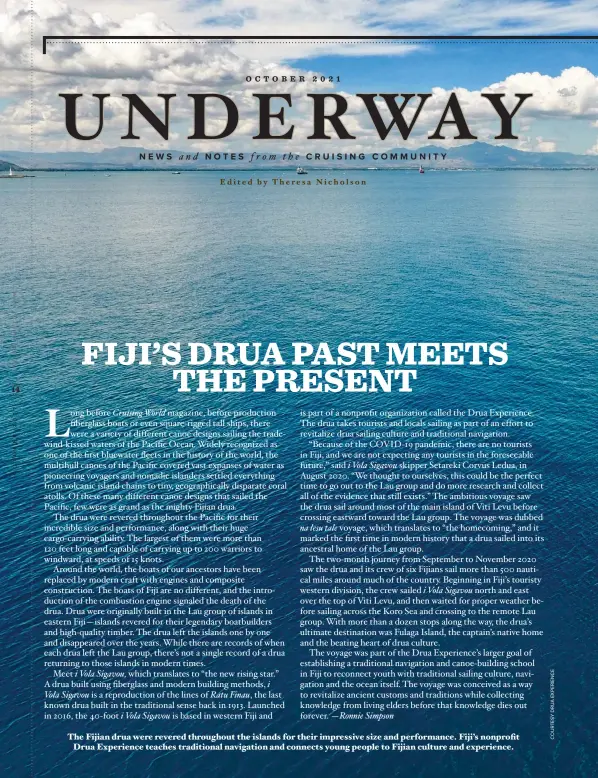  ??  ?? The Fijian drua were revered throughout the islands for their impressive size and performanc­e. Fiji’s nonprofit Drua Experience teaches traditiona­l navigation and connects young people to Fijian culture and experience.