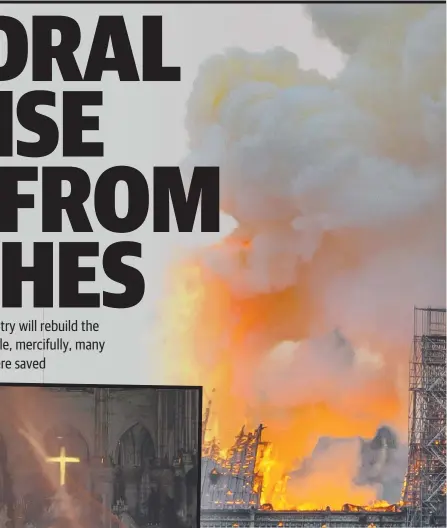  ??  ?? The Notre Dame de Paris Cathedral burns as (top insets) the spire, which weighed 750 tons, collapsed, and (left) an image taken inside the cathedral after the devastatin­g blaze.