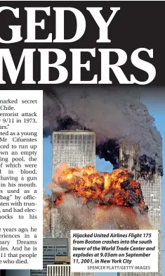  ?? SPENCER PLATT/GETTY IMAGES ?? Hijacked United Airlines Flight 175 from Boston crashes into the south tower of the World Trade Center and explodes at 9.03am on September 11, 2001, in New York City