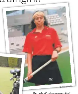  ?? NURIA POMBO ?? Mercedes Coghen se rompió el menisco jugando al pádel y está retomando el golf. Arriba, en su etapa olímpica